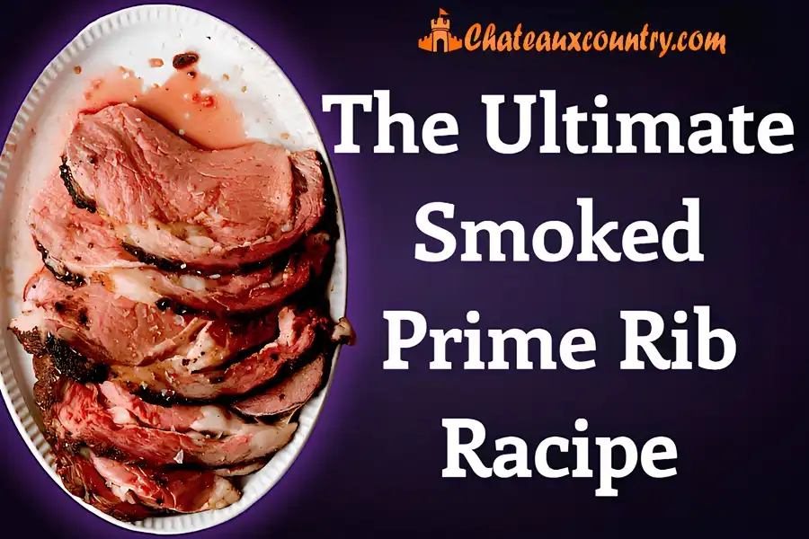 The Ultimate Smoked Prime Rib Recipe