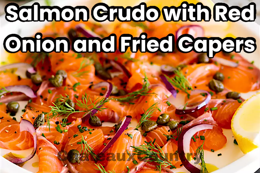 Salmon Crudo with Red Onion and Fried Capers